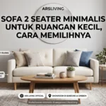 Sofa 2 Seater Minimalis untuk Ruangan Kecil, Ini Pilihannya